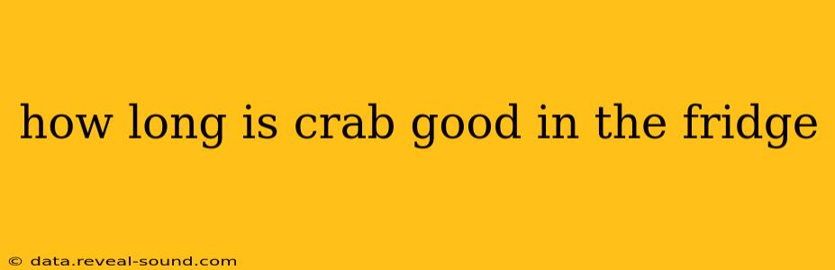 how long is crab good in the fridge