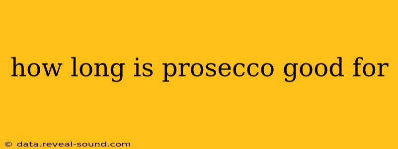 how long is prosecco good for