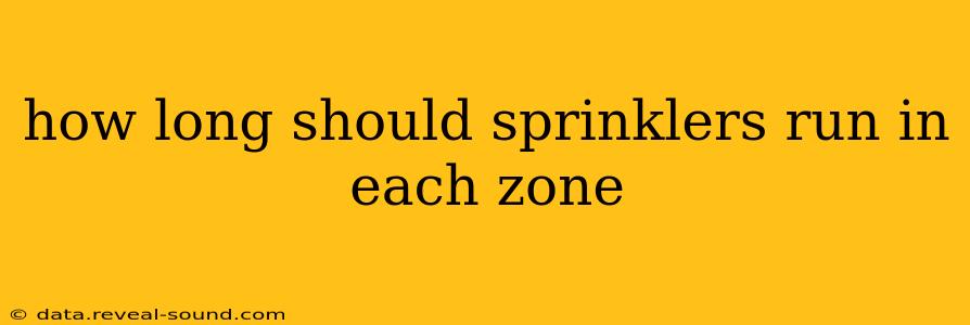 how long should sprinklers run in each zone