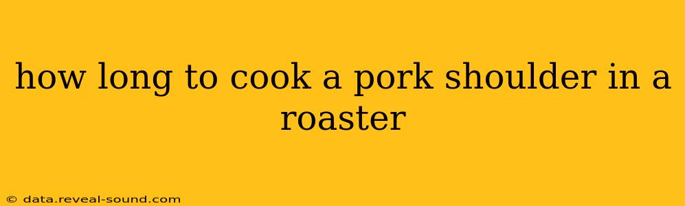 how long to cook a pork shoulder in a roaster