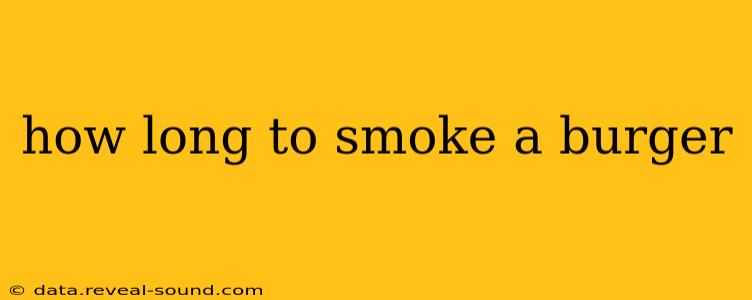 how long to smoke a burger