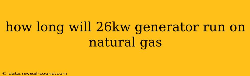 how long will 26kw generator run on natural gas