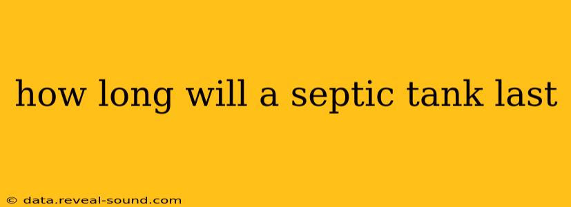 how long will a septic tank last