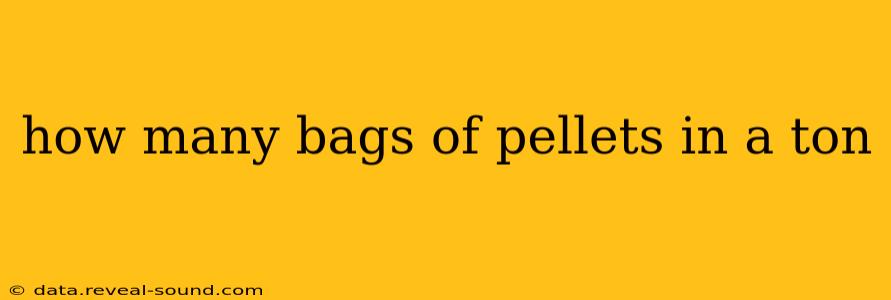 how many bags of pellets in a ton