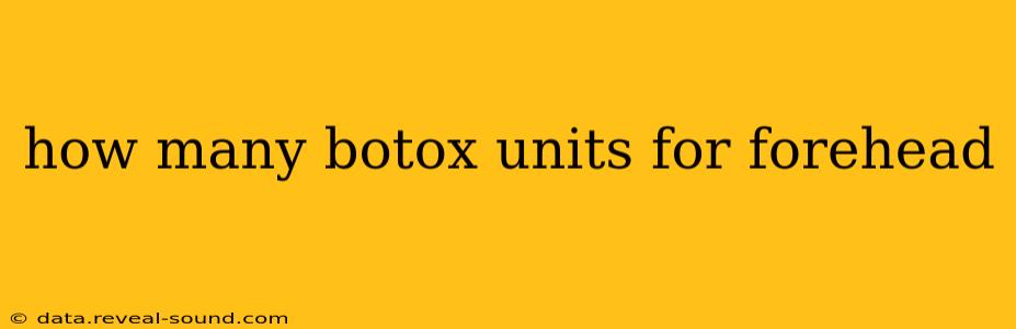 how many botox units for forehead