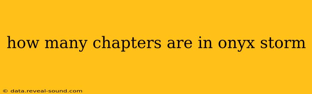 how many chapters are in onyx storm