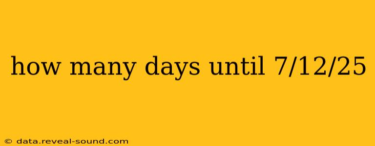 how many days until 7/12/25
