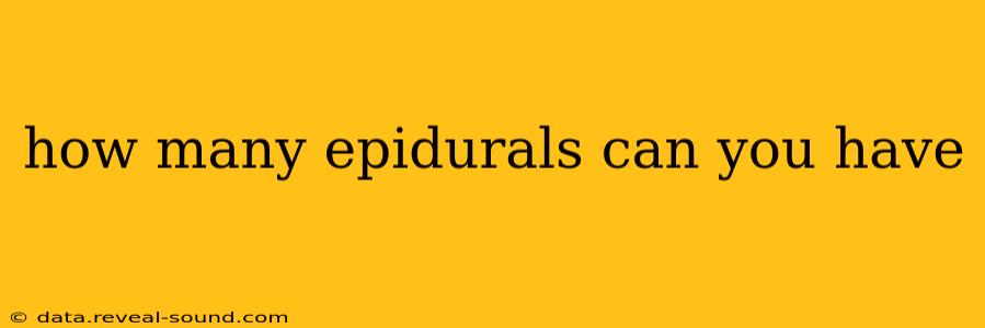 how many epidurals can you have