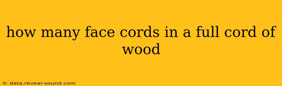 how many face cords in a full cord of wood