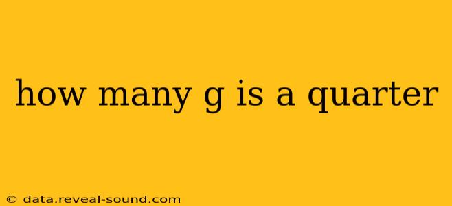 how many g is a quarter