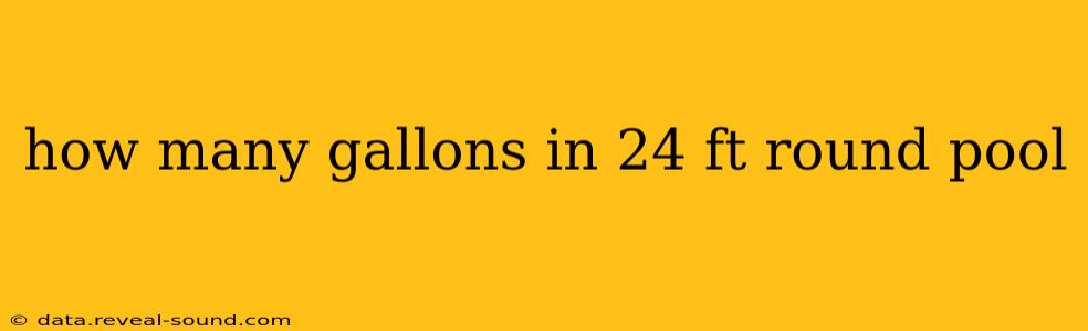 how many gallons in 24 ft round pool