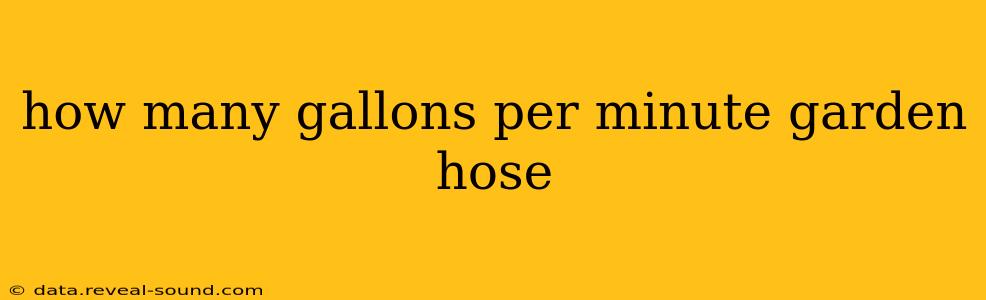 how many gallons per minute garden hose