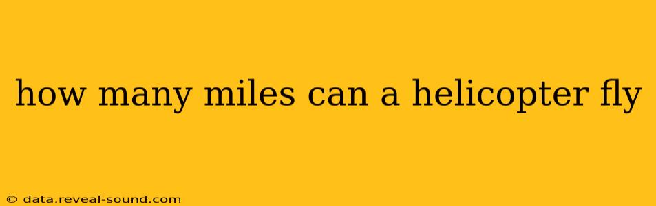 how many miles can a helicopter fly