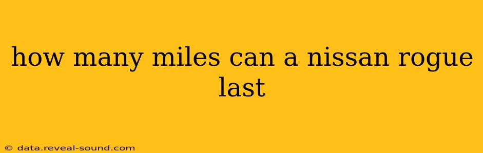 how many miles can a nissan rogue last