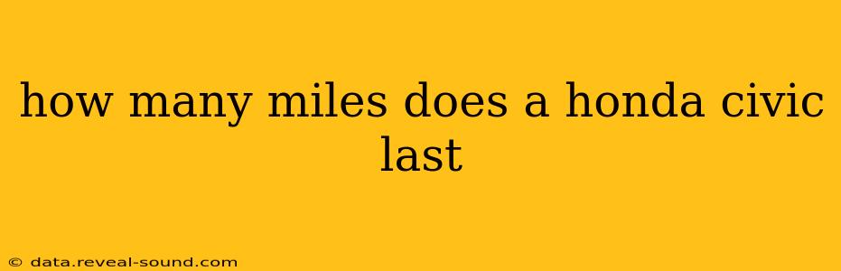 how many miles does a honda civic last