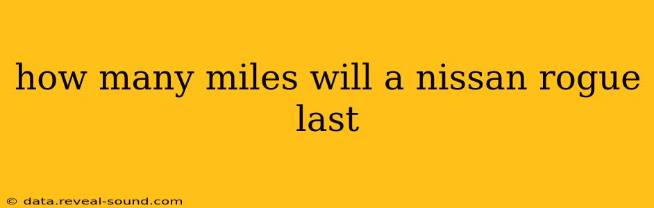 how many miles will a nissan rogue last