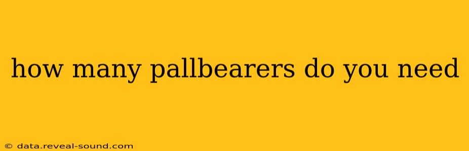 how many pallbearers do you need