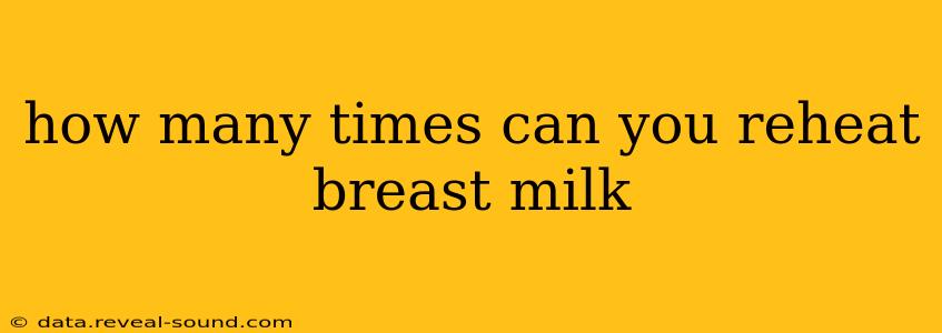 how many times can you reheat breast milk