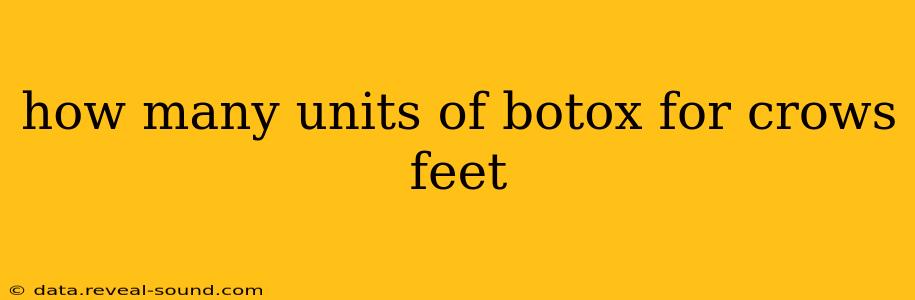 how many units of botox for crows feet