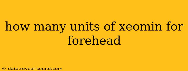 how many units of xeomin for forehead