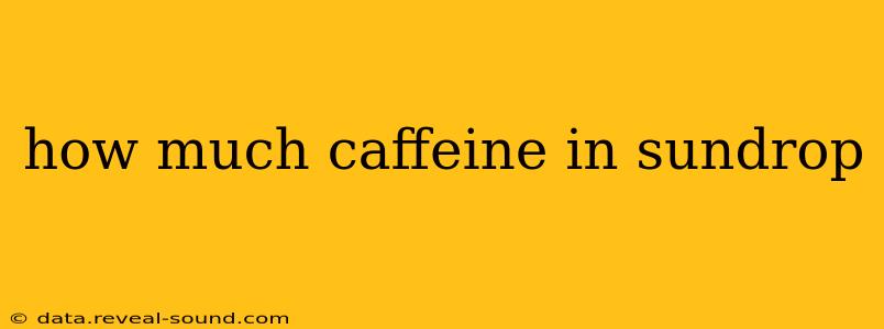 how much caffeine in sundrop