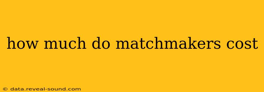 how much do matchmakers cost