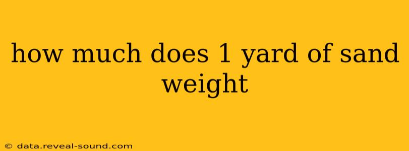 how much does 1 yard of sand weight