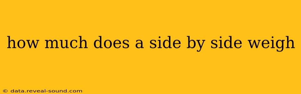 how much does a side by side weigh
