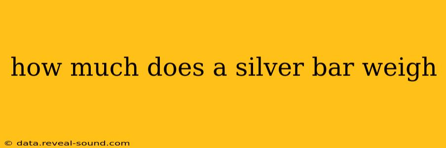 how much does a silver bar weigh