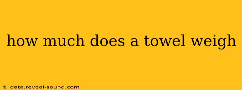 how much does a towel weigh