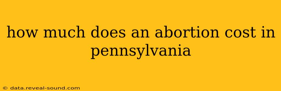 how much does an abortion cost in pennsylvania