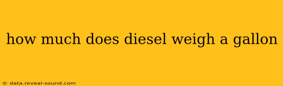 how much does diesel weigh a gallon