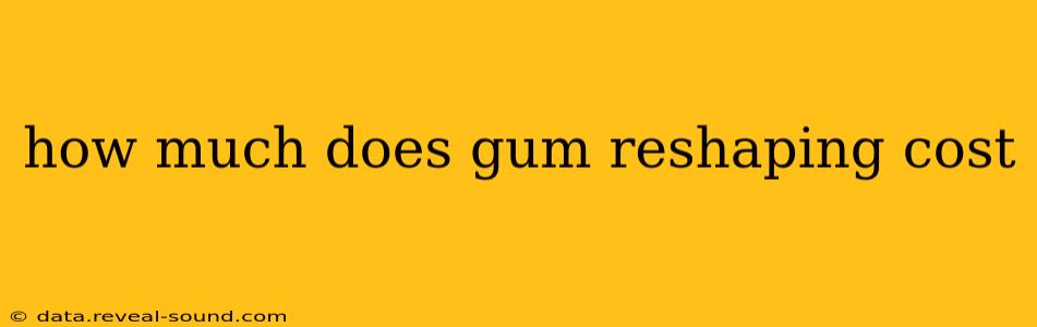 how much does gum reshaping cost
