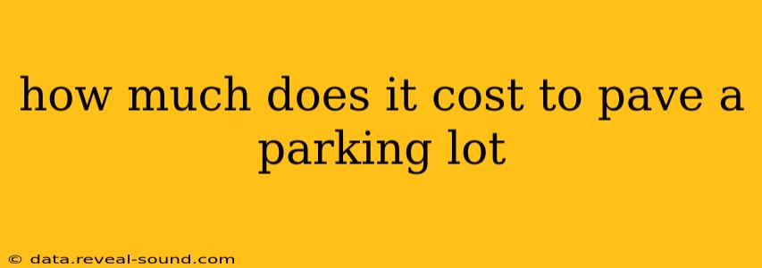 how much does it cost to pave a parking lot