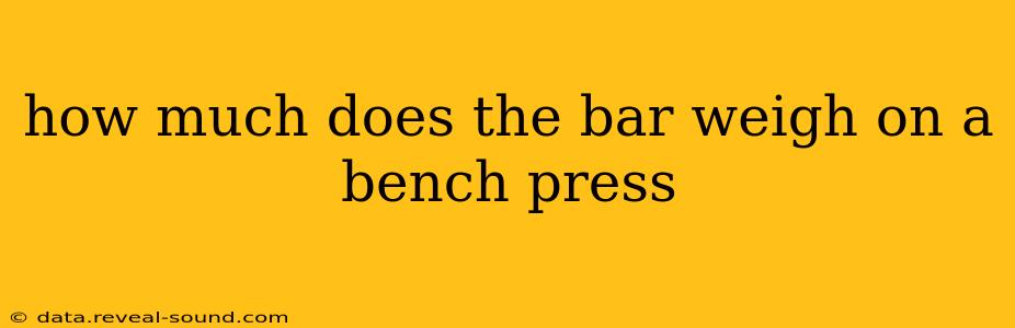 how much does the bar weigh on a bench press
