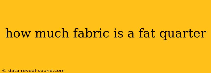 how much fabric is a fat quarter