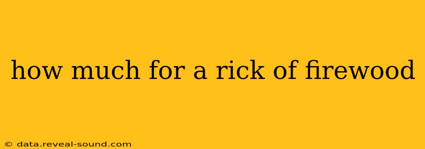 how much for a rick of firewood