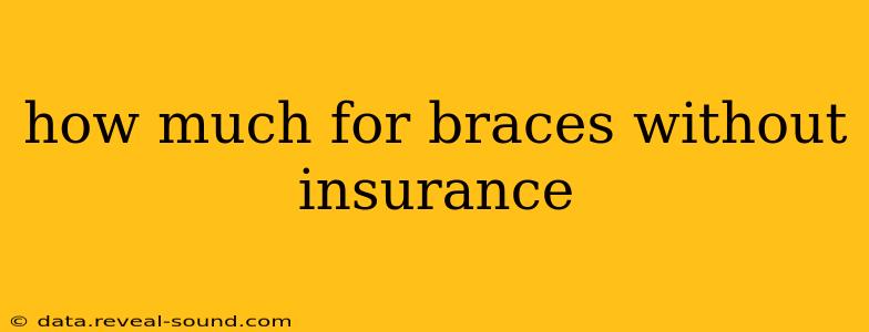 how much for braces without insurance