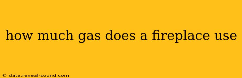 how much gas does a fireplace use