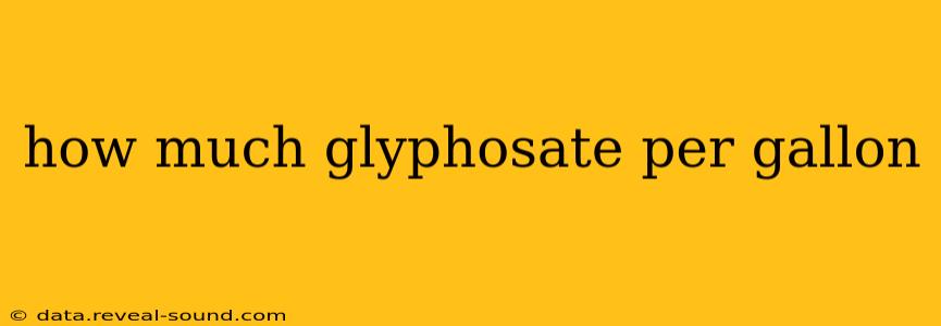 how much glyphosate per gallon