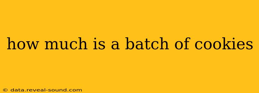how much is a batch of cookies
