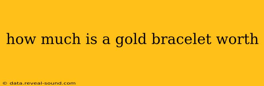 how much is a gold bracelet worth