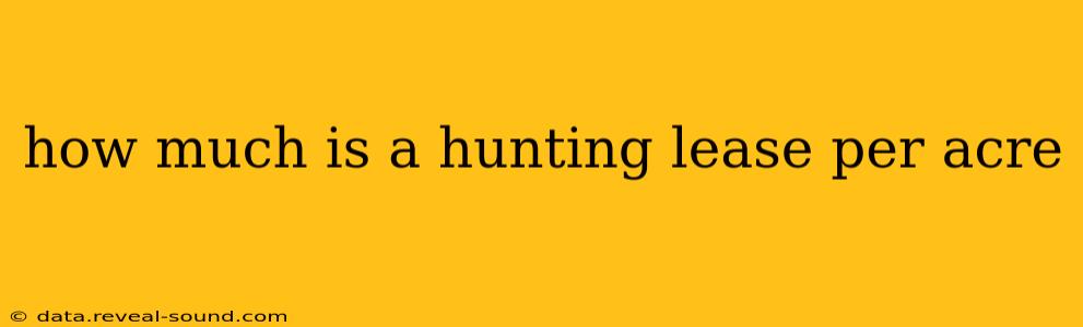 how much is a hunting lease per acre