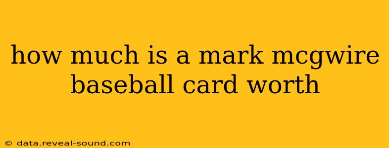 how much is a mark mcgwire baseball card worth