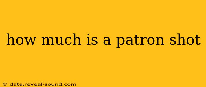 how much is a patron shot