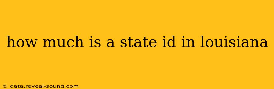how much is a state id in louisiana