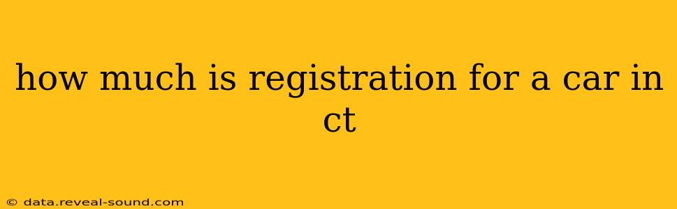 how much is registration for a car in ct