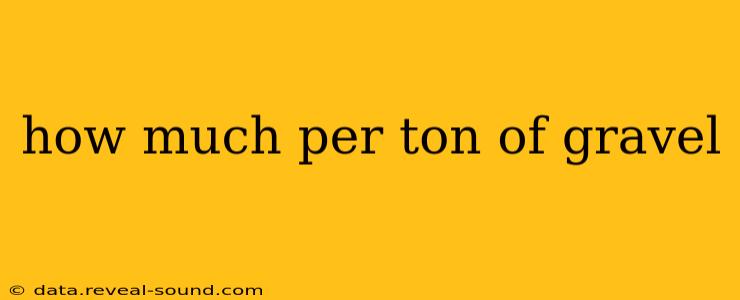 how much per ton of gravel