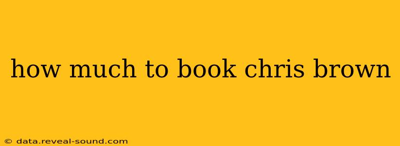 how much to book chris brown