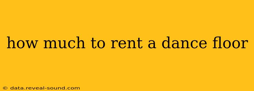 how much to rent a dance floor